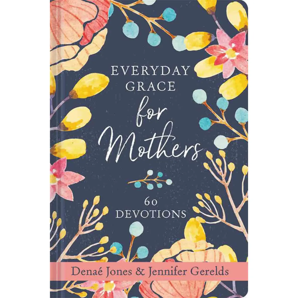 Everyday Grace For Mothers: 60 Devotions (Hardcover) 1