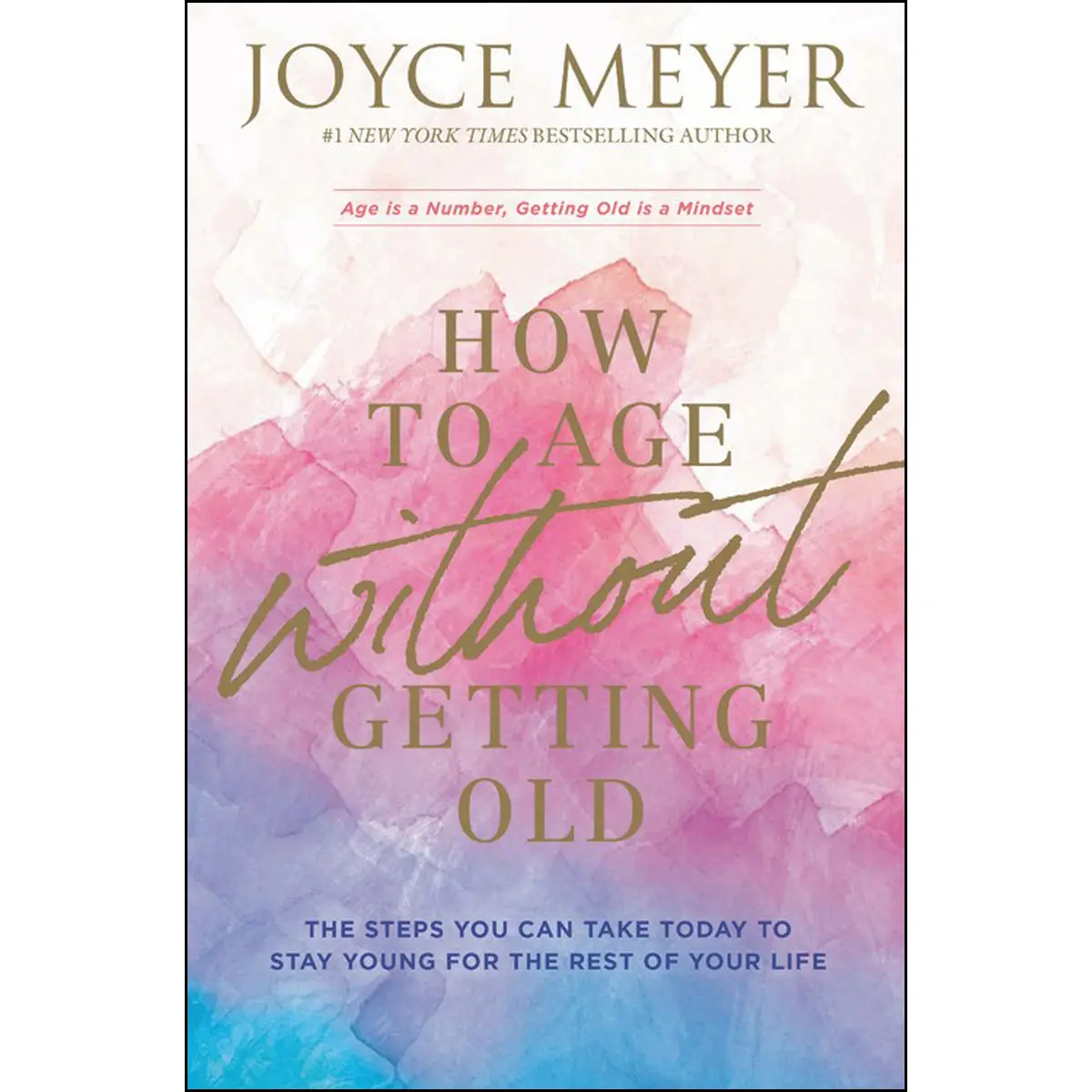 How To Age Without Getting Old: The Steps You Can Take Today To Stay Young (Hardcover) 1