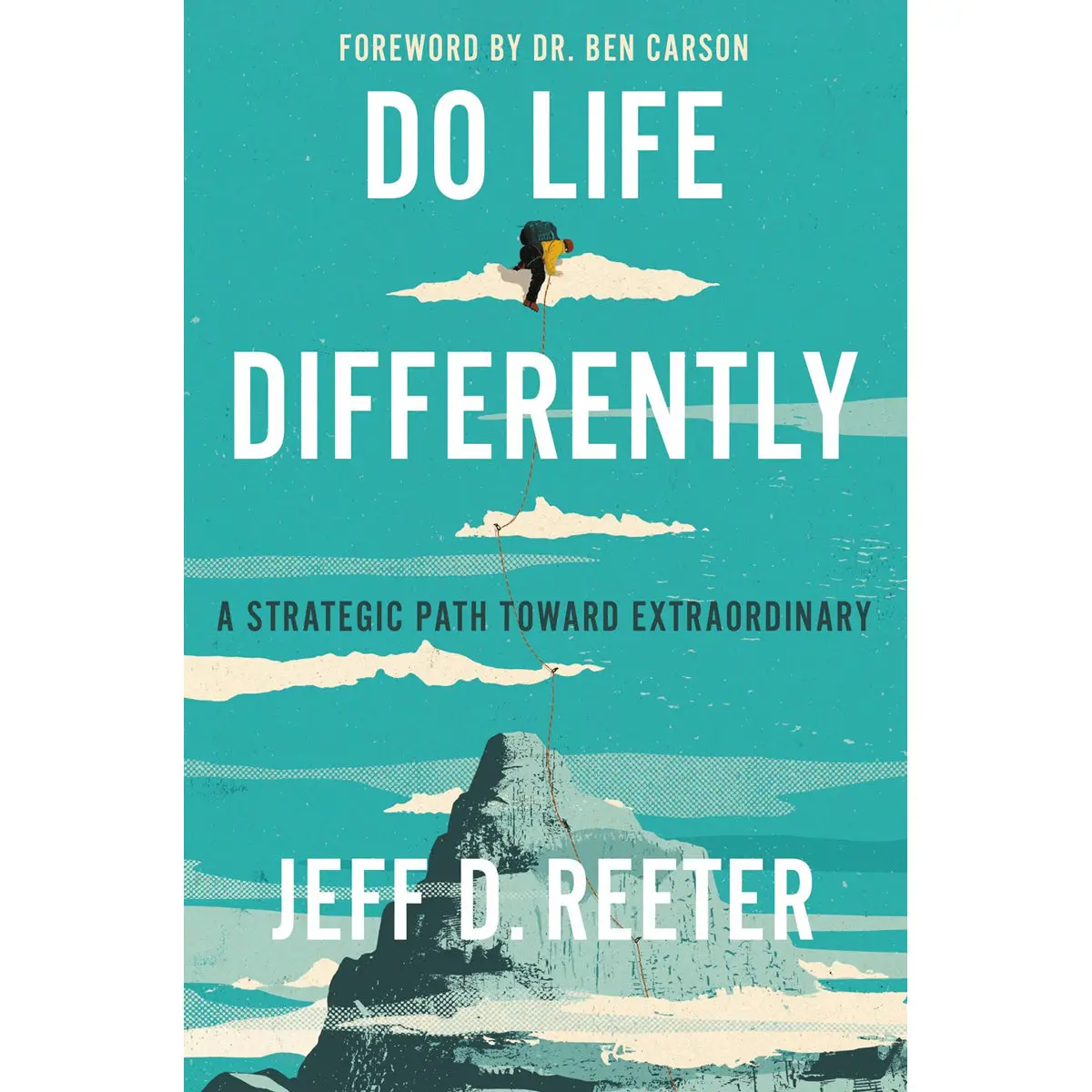 Do Life Differently: A Strategic Path Toward Extraordinary (Paperback) 1