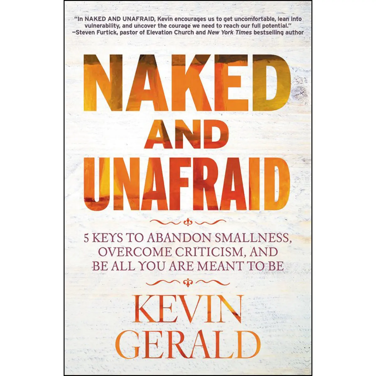 Naked And Unafraid: Abandon Smallness, Overcome Criticism And Be All You Are Meant To Be (Hardcover) 1