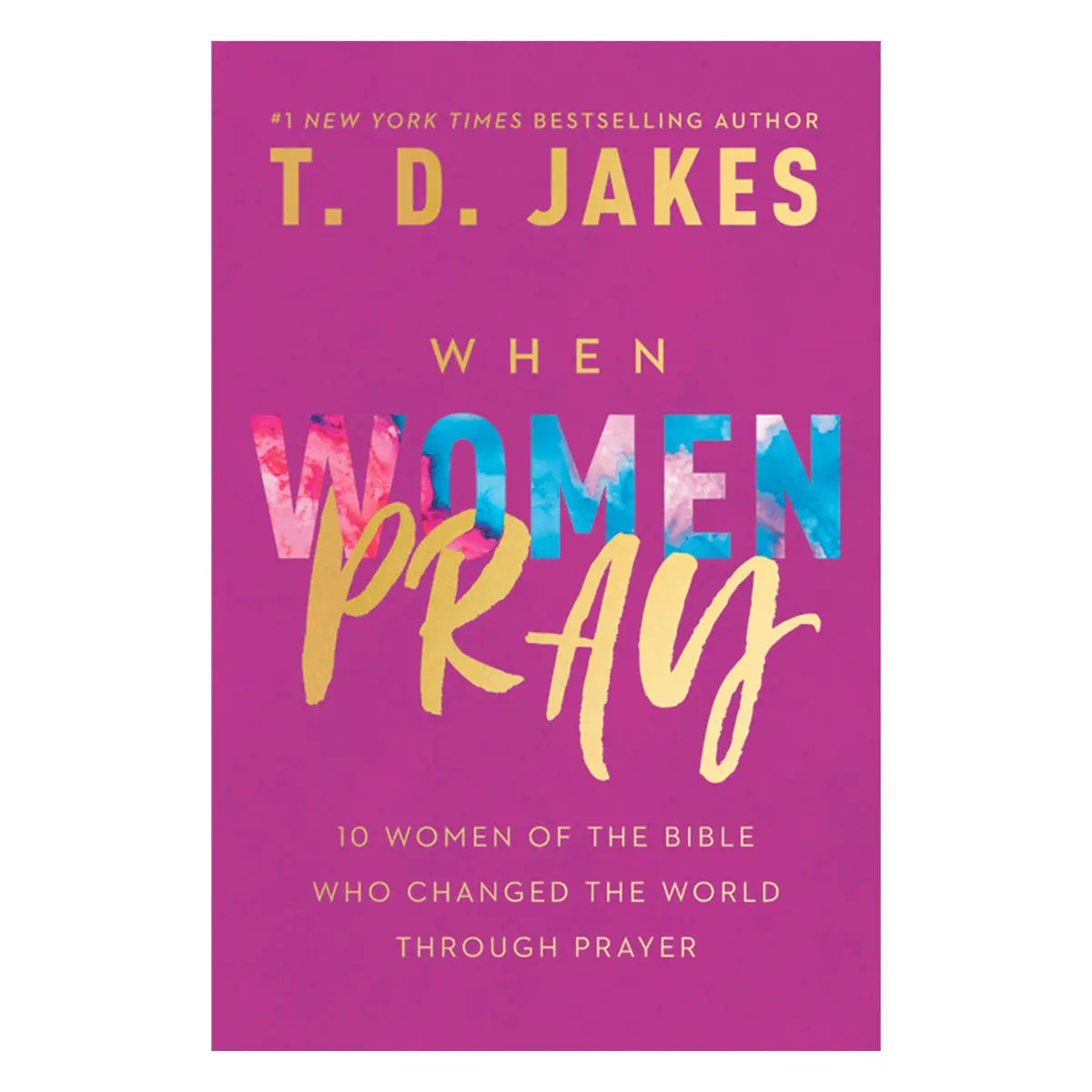 When Women Pray: 10 Women Of The Bible / Changed The World (Paperback) 1