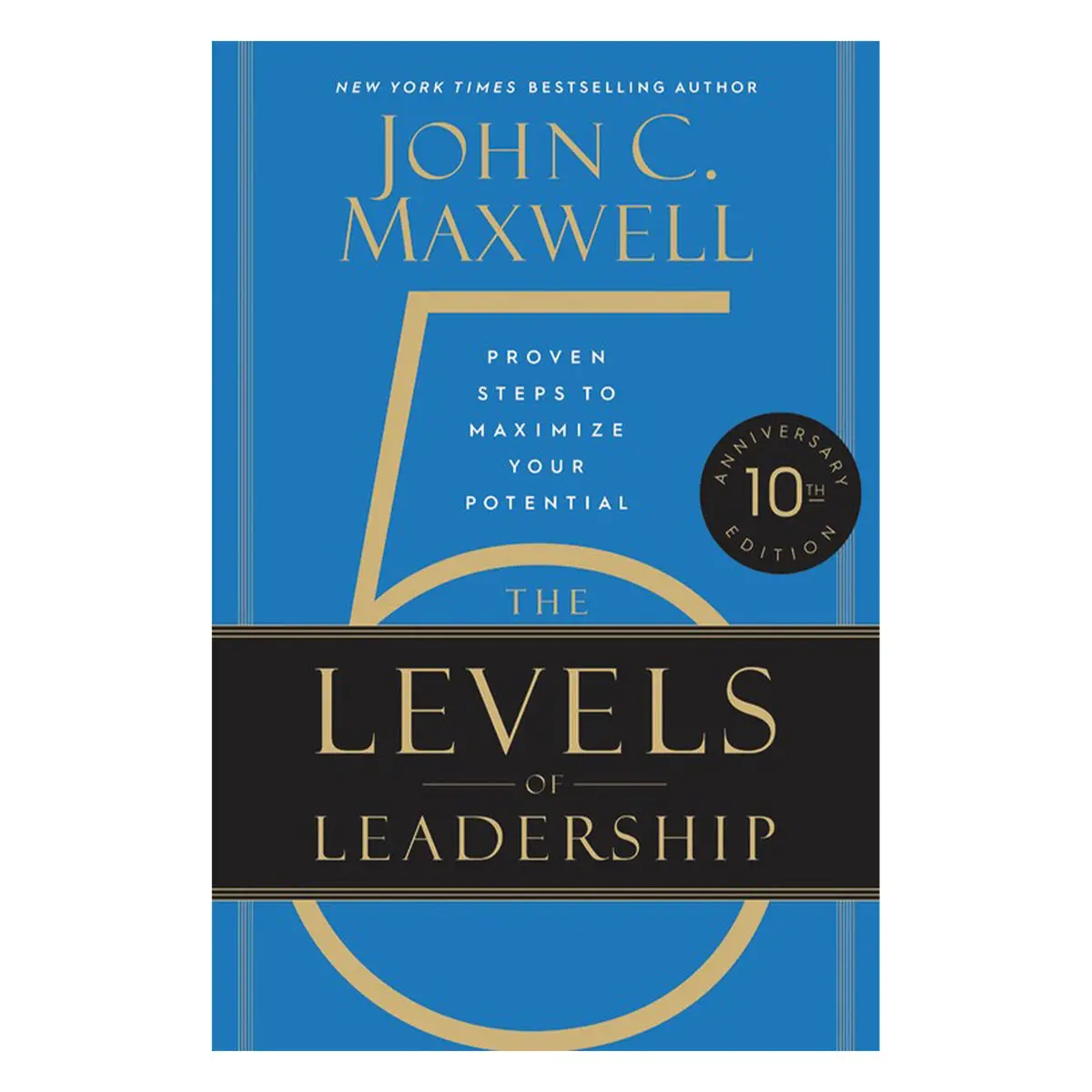 The 5 Levels Of Leadership 10Th Anniversary: Proven Steps To Maximize Your Potential (Paperback) 1