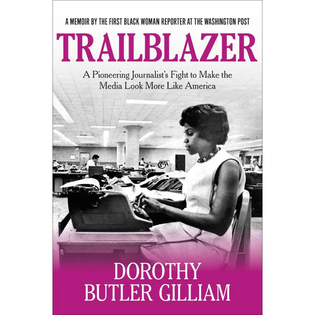 Trailblazer: Journalist's Fight To Make The Media Look / Like America (Paperback) 1