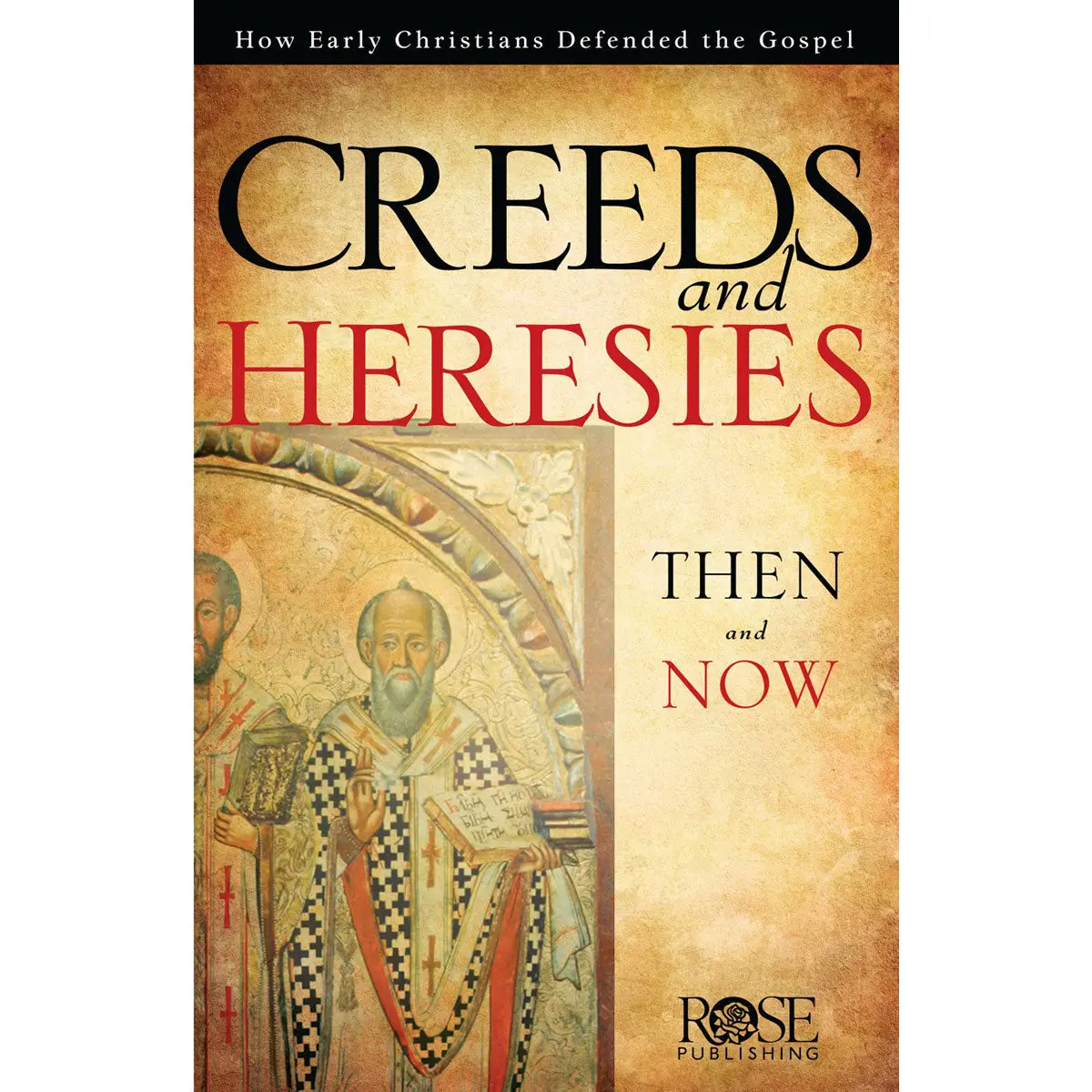 The Creeds And Heresies How Early Christians Defended The Gospel (Pamphlet) 1