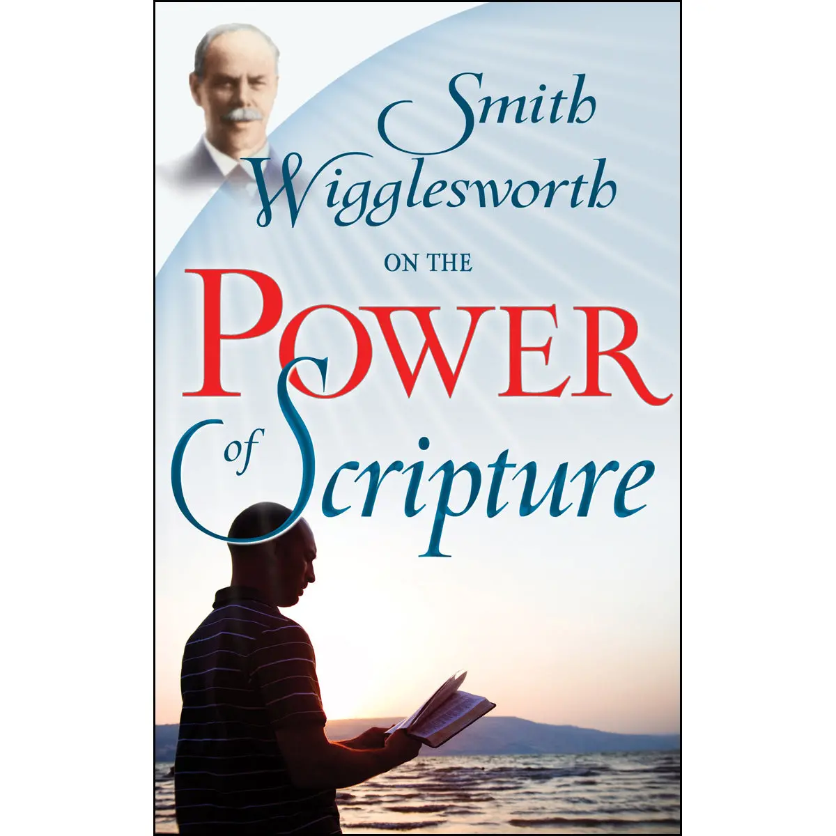 Smith Wigglesworth On The Power Of Scripture (Paperback) 1