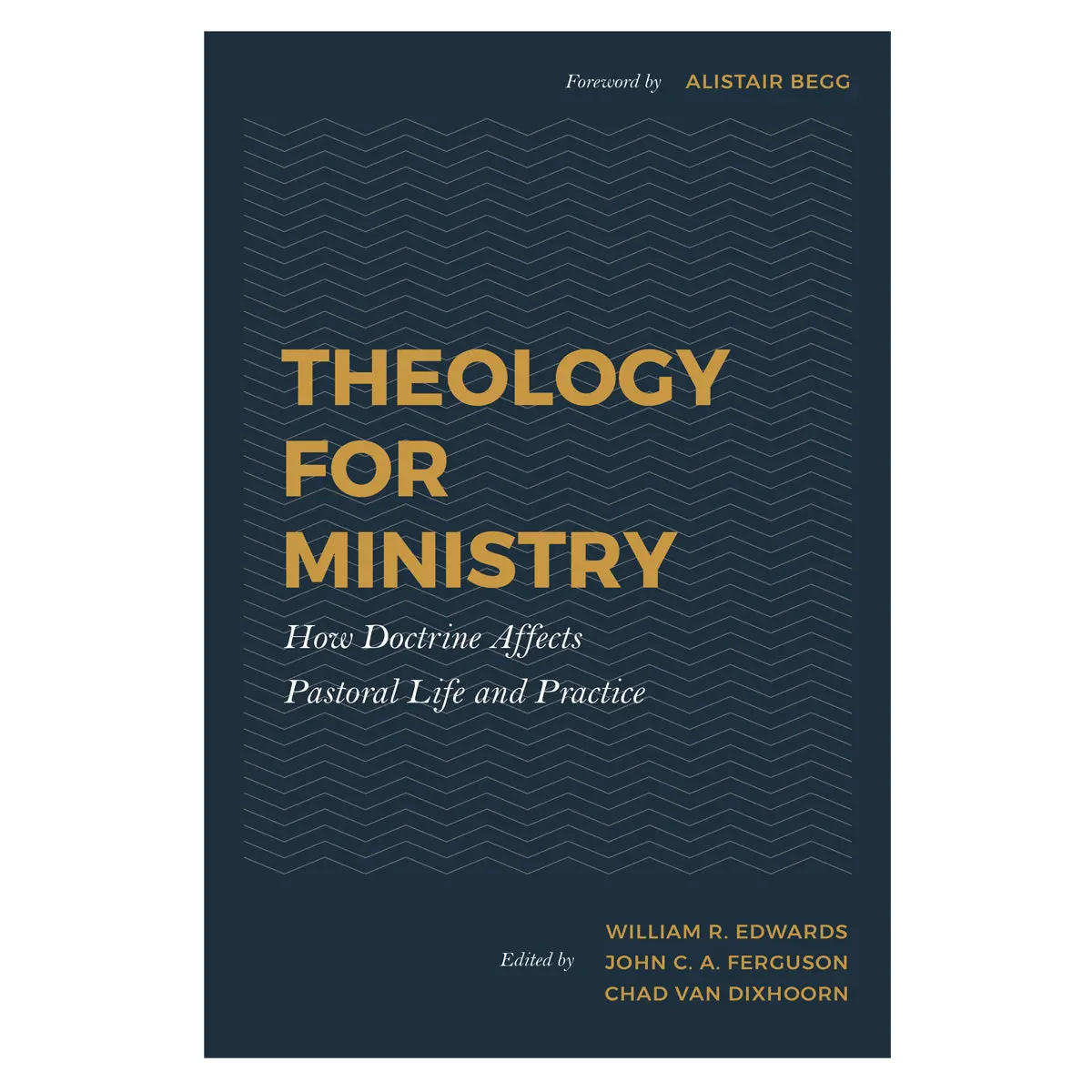 Theology For Ministry: How Doctrine Affects Pastoral Life & Practice Hc 1