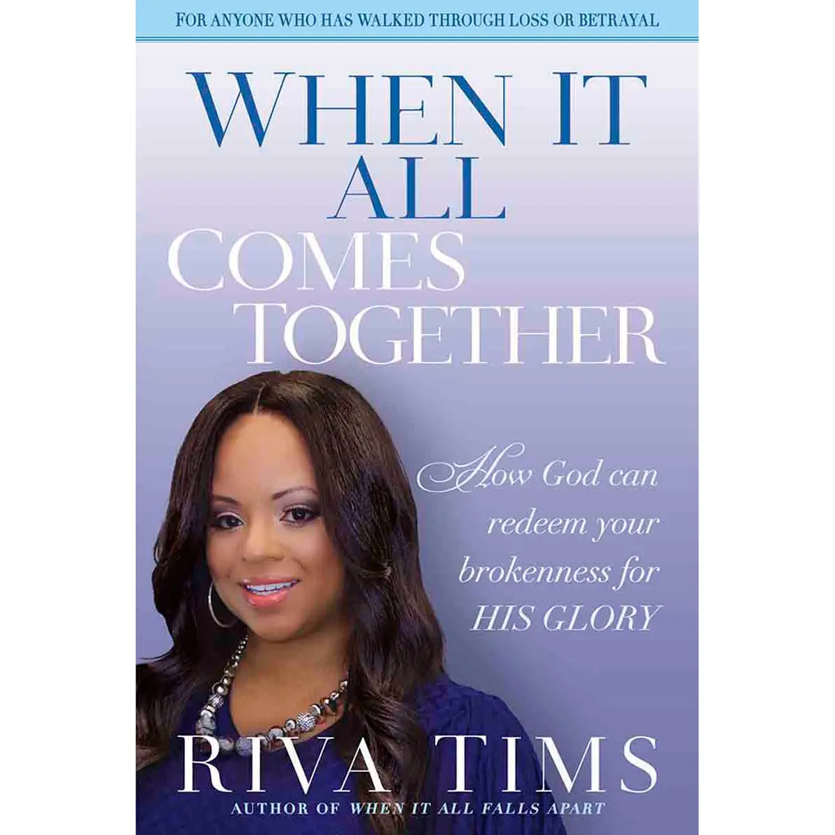 When It All Comes Together: How God Can Redeem Your Brokenness For His Glory (Paperback) 1