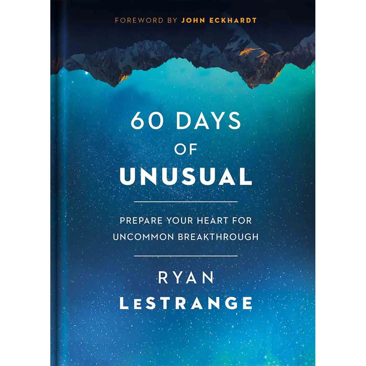 60 Days Of Unusual: Prepare Your Heart For Uncommon Breakthrough (Hardcover) 1