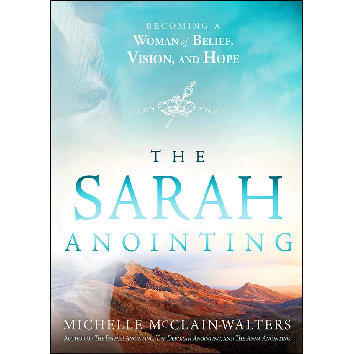 The Sarah Anointing: Become A Woman Of Belief, Vision, And Hope (Paperback) 1