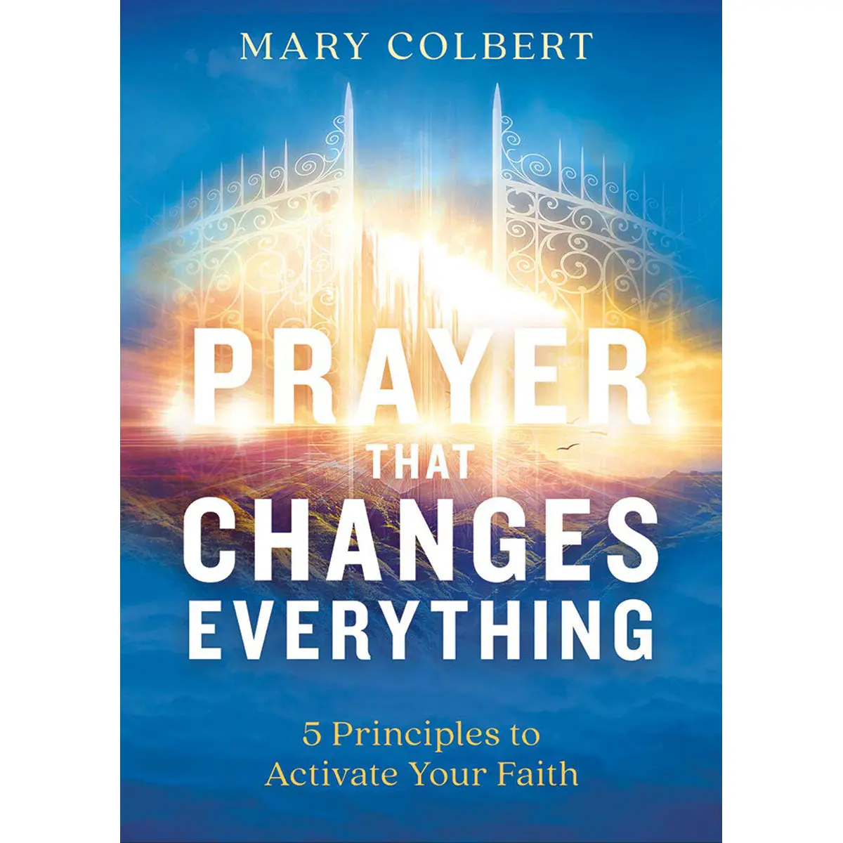 Prayer That Changes Everything: 5 Principles To Activate Your Faith (Paperback) 1