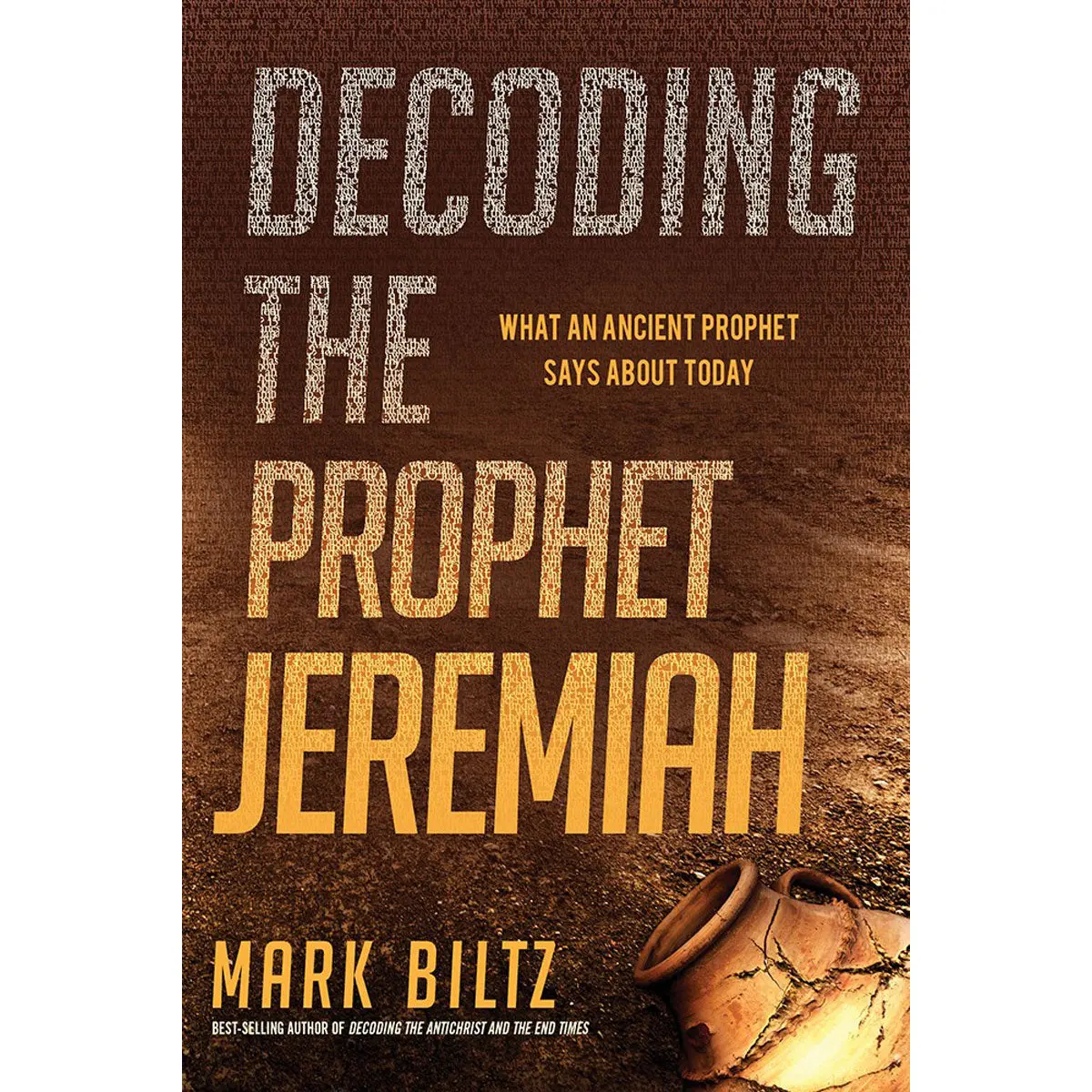Decoding The Prophet Jeremiah: What An Ancient Prophet Says About Today (Paperback) 1
