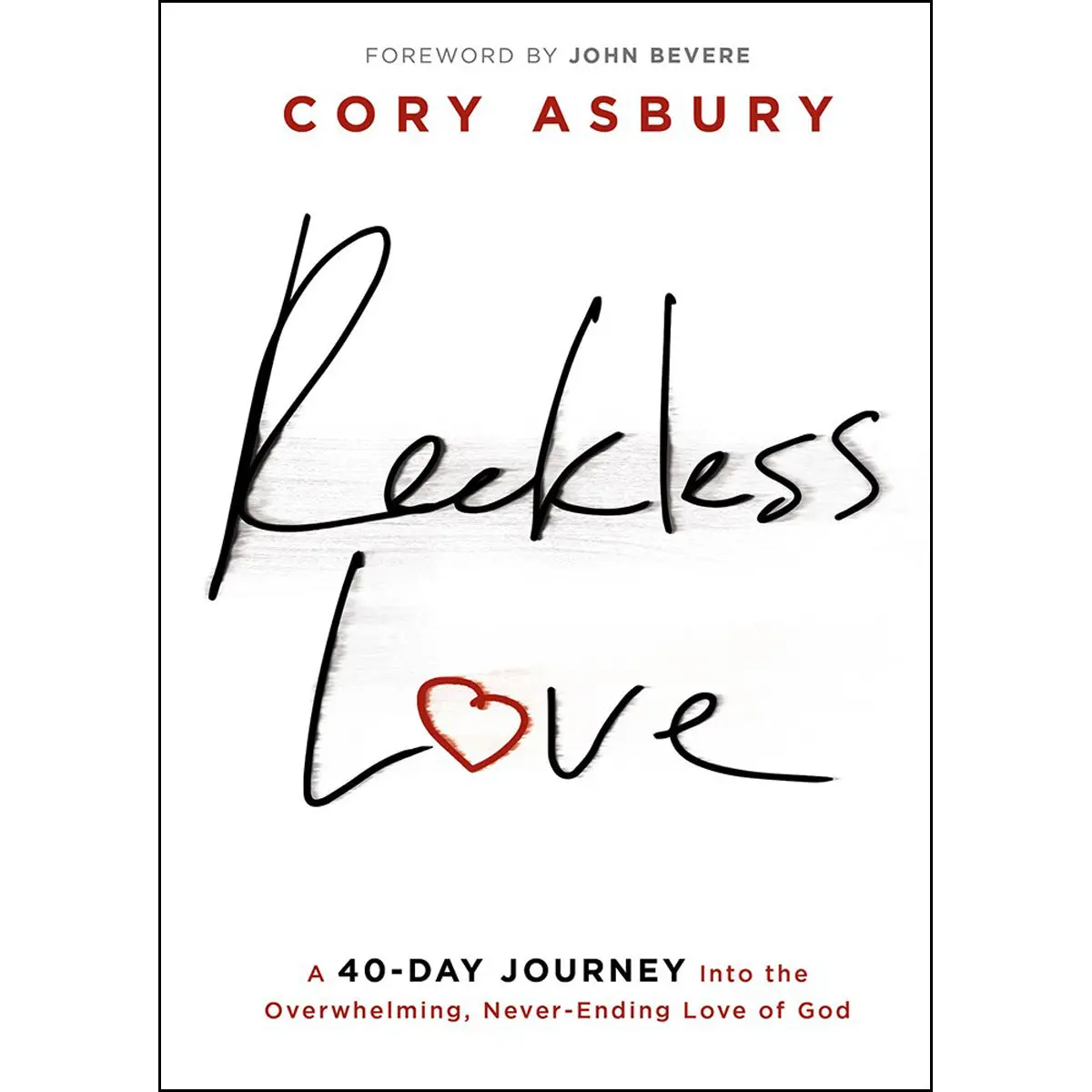 Reckless Love: A 40 Day Journey Into The Overwhelming / Love Of God (Hardcover) 1