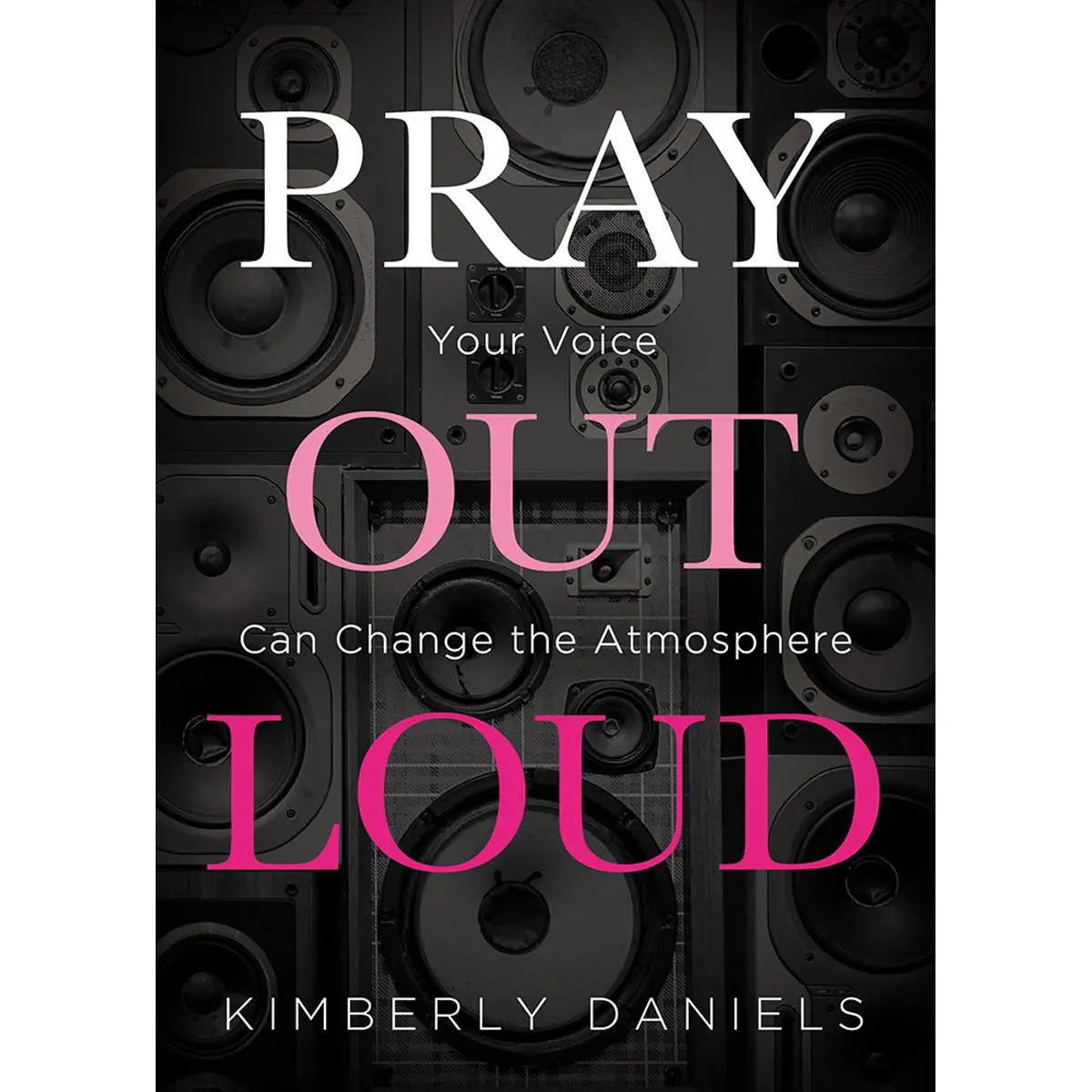 Pray Out Loud: Your Voice Can Change The Atmosphere (Paperback) 1