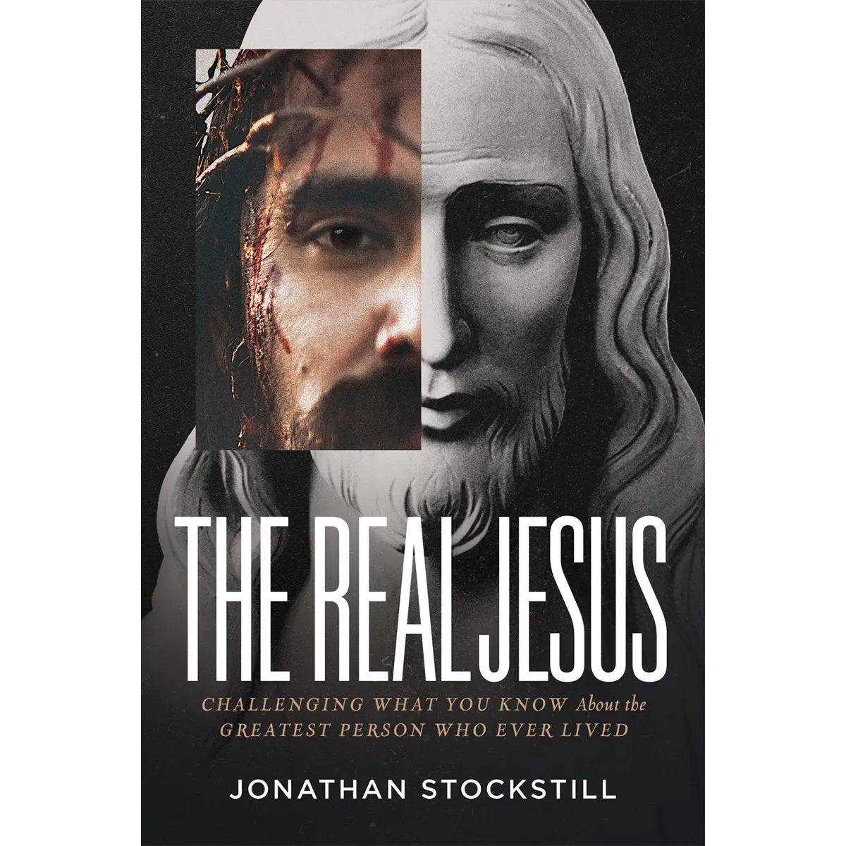 The Real Jesus: Challenging What You Know About The Greatest Person Who Ever Lived (Paperback) 1