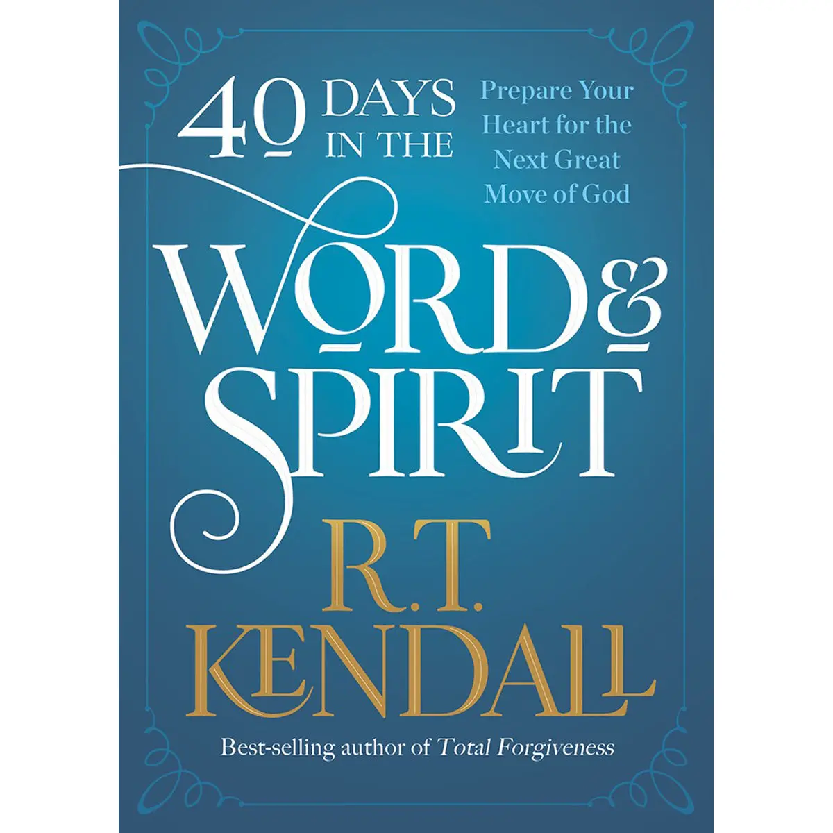 40 Days In The Word And Spirit: Prepare Your Heart For The Next Great Move Of God (Paperback) 1