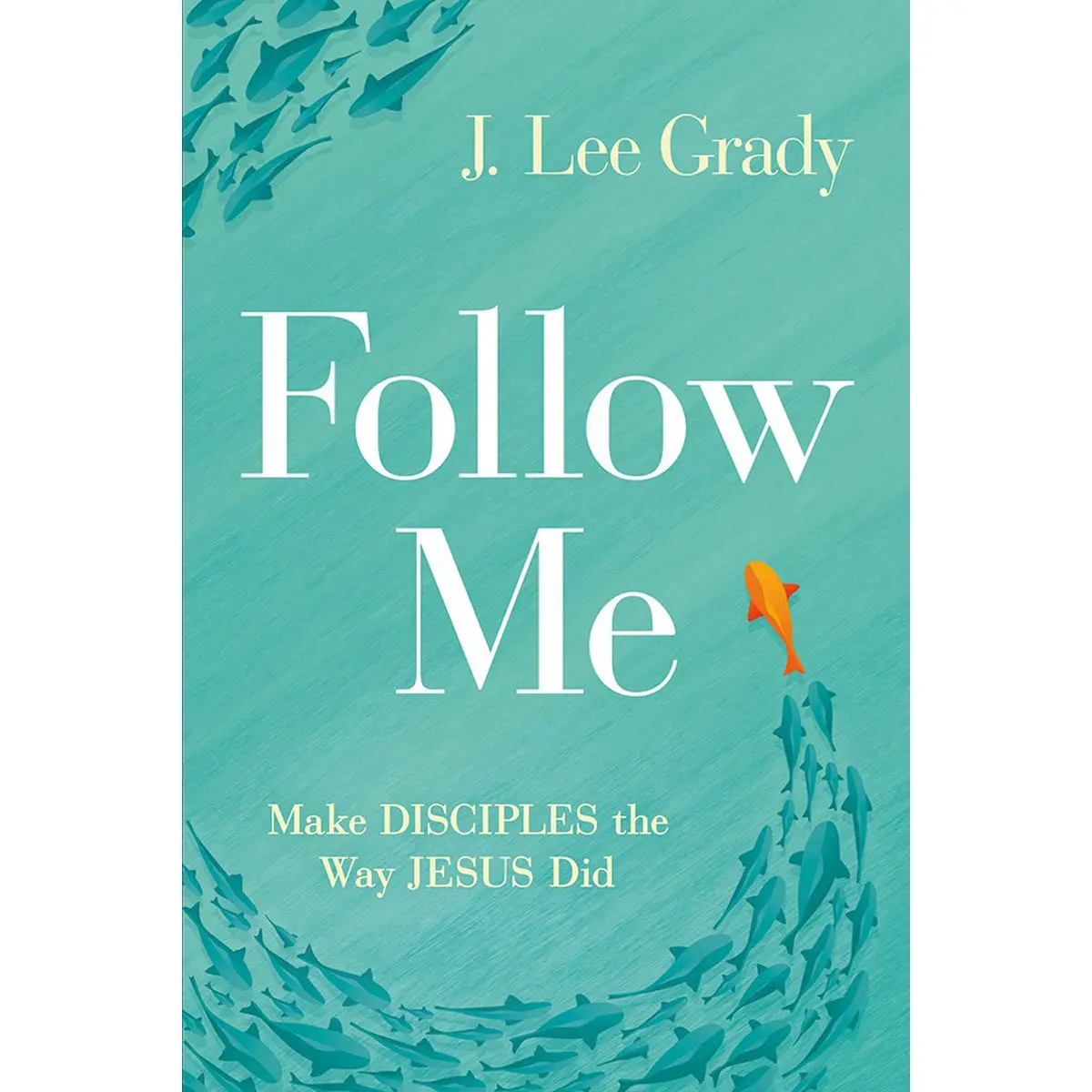 Follow Me: Make Disciples The Way Jesus Did (Paperback) 1