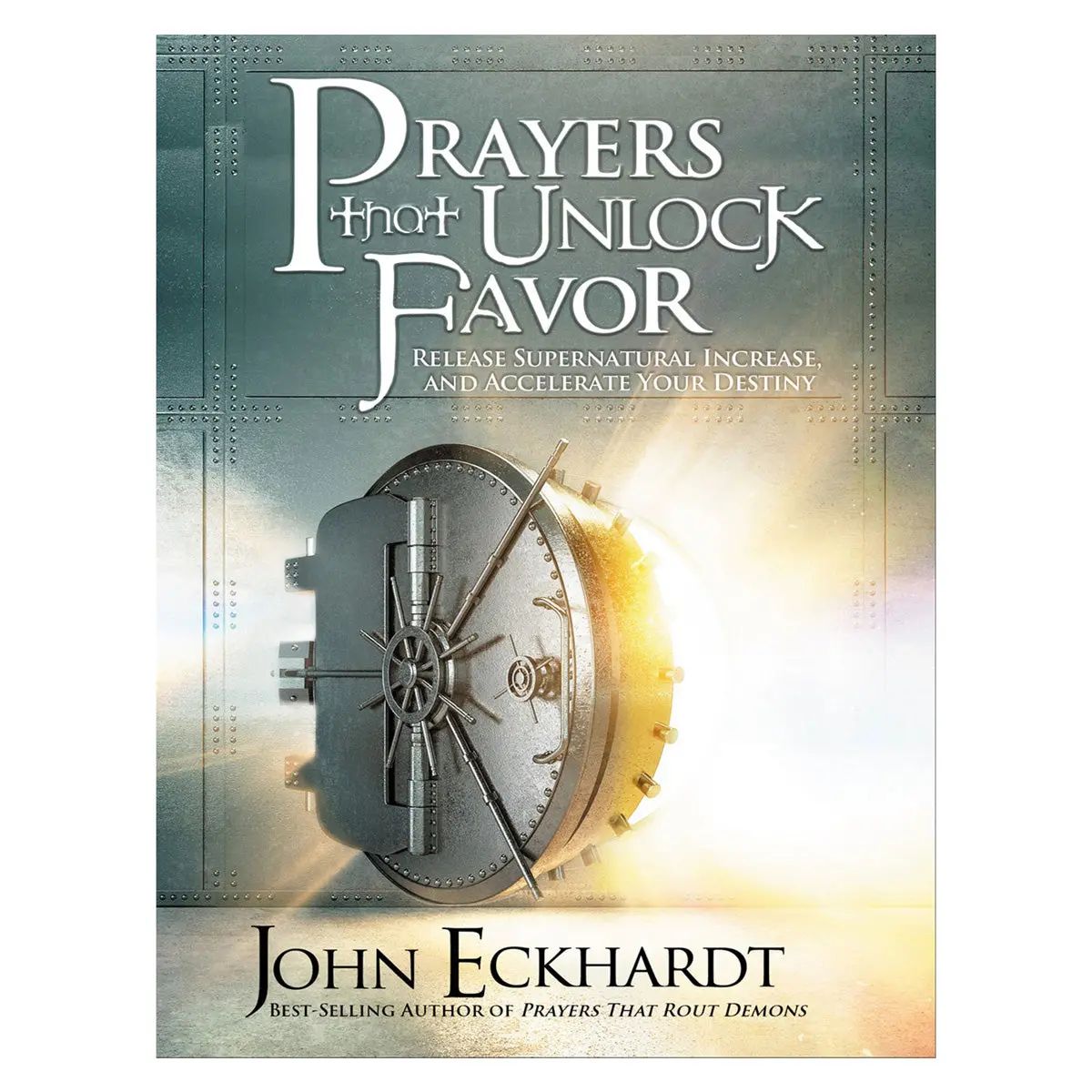 Prayers That Unlock Favor: Release Supernatural Increase And Accelerate Your Destiny Pb 1