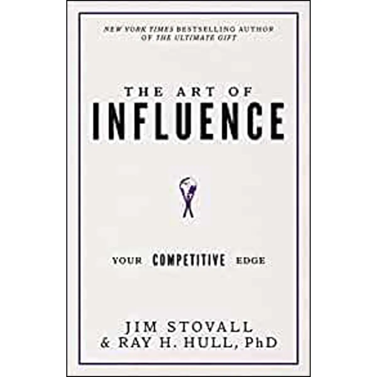 The Art Of Influence: Your Competitive Edge (Hardcover) 1