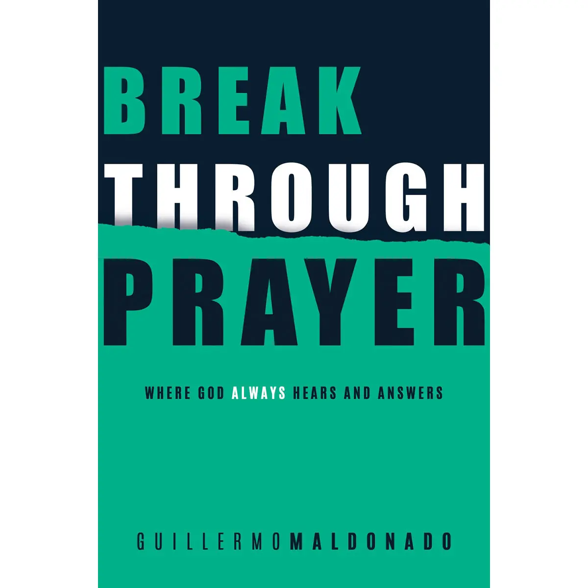 Breakthrough Prayer - Where God Always Hears & Answers (Paperback) 1