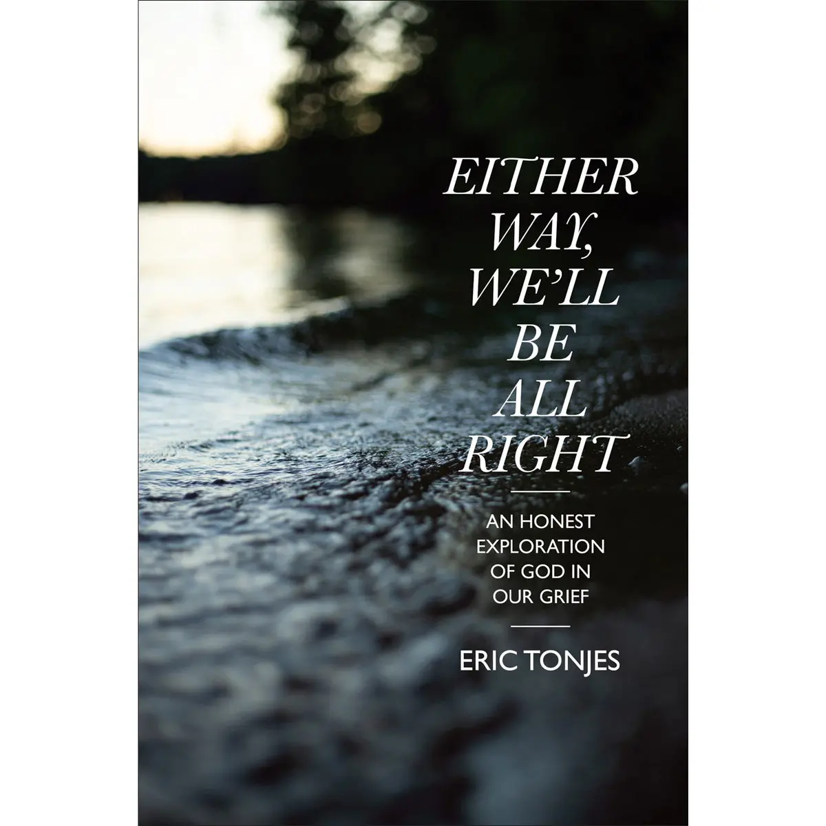 Either Way, We'll Be All Right: Exploration Of God In Our Grief (Pb) 1
