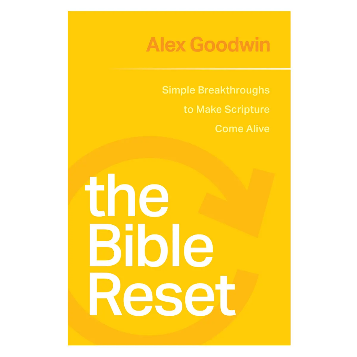 The Bible Reset: Simple Breakthroughs To Make Scripture Come Alive (Paperback) 1