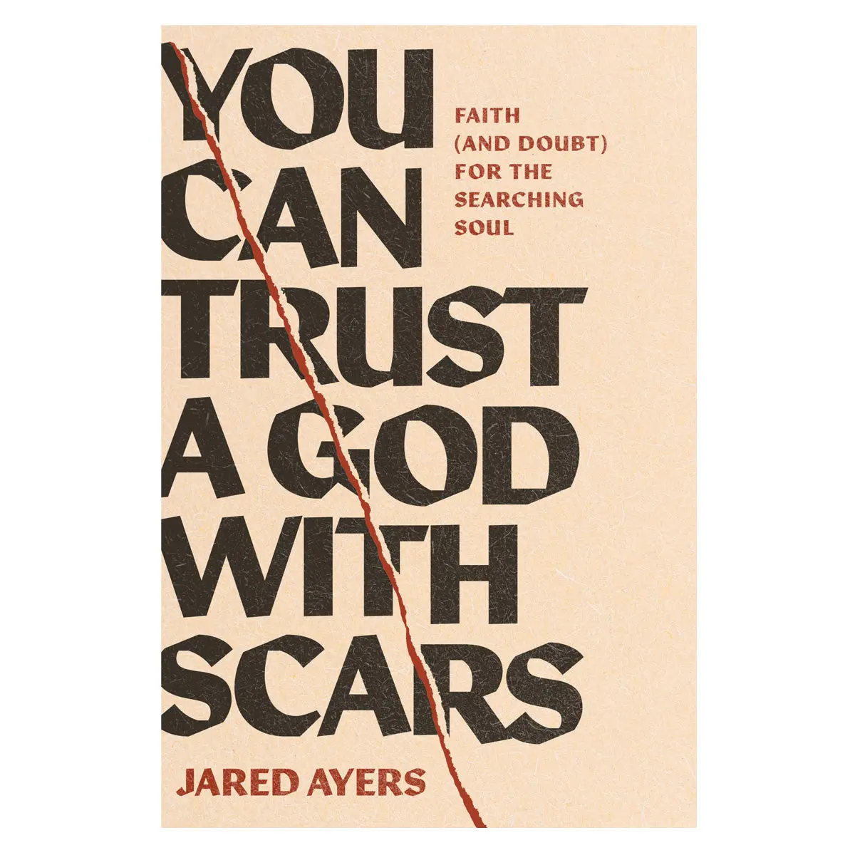You Can Trust A God With Scars: Faith And Doubt For The Searching Soul (Paperback) 1
