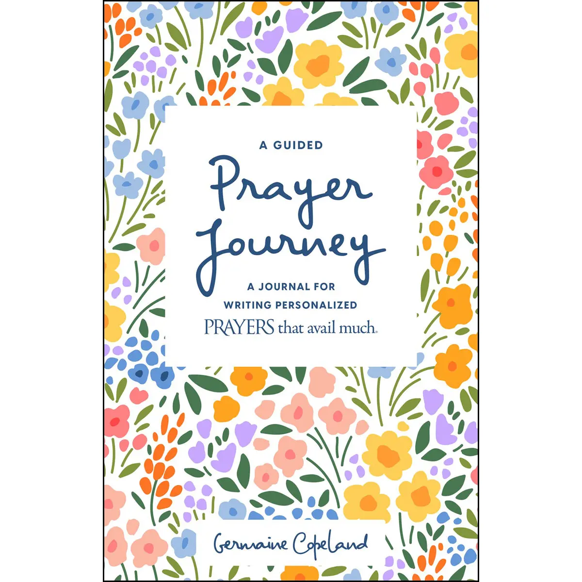 A Guided Prayer Journey: A Journal For Writing Personalized Prayers That Avail Much (Paperback) 1