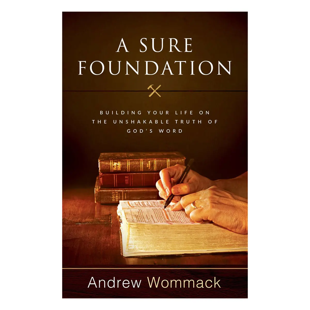 A Sure Foundation: Building Your Life On The Unshakable Truth Of God's Word (Paperback) 1