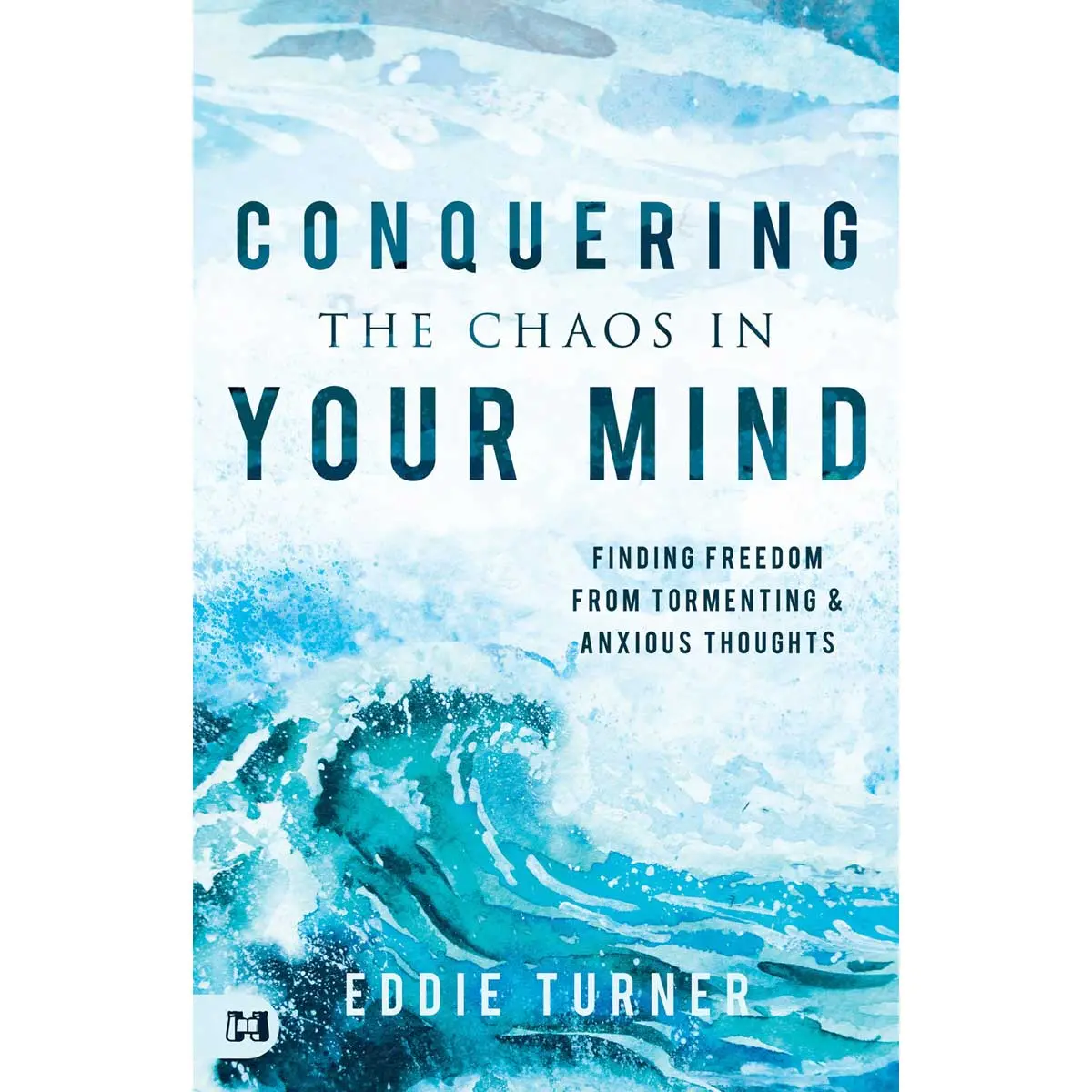 Conquering The Chaos In Your Mind: Finding Freedom From Tormenting And Anxious Thoughts (Paperback) 1