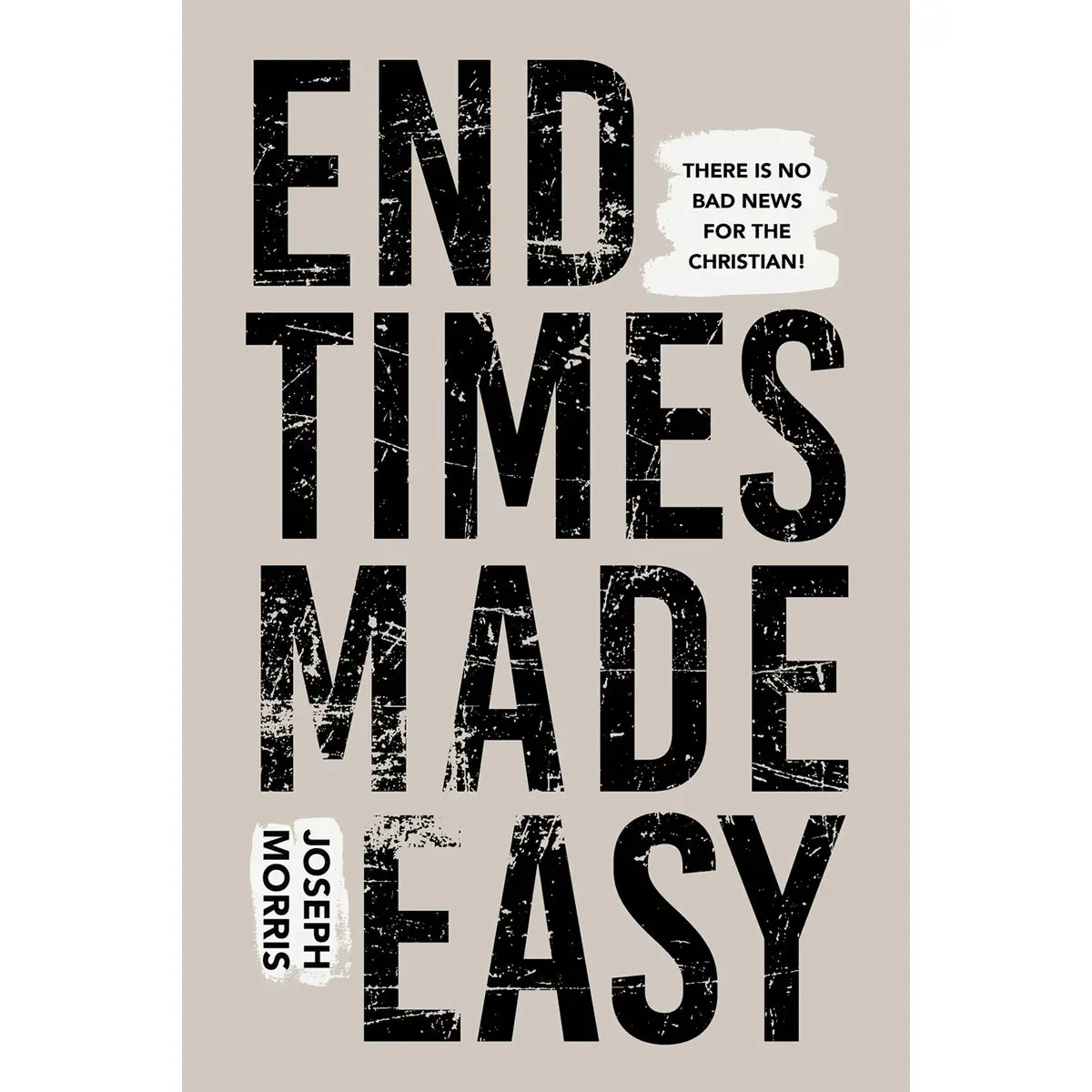 End Times Made Easy: There's No Bad News For The Christian! (Paperback) 1