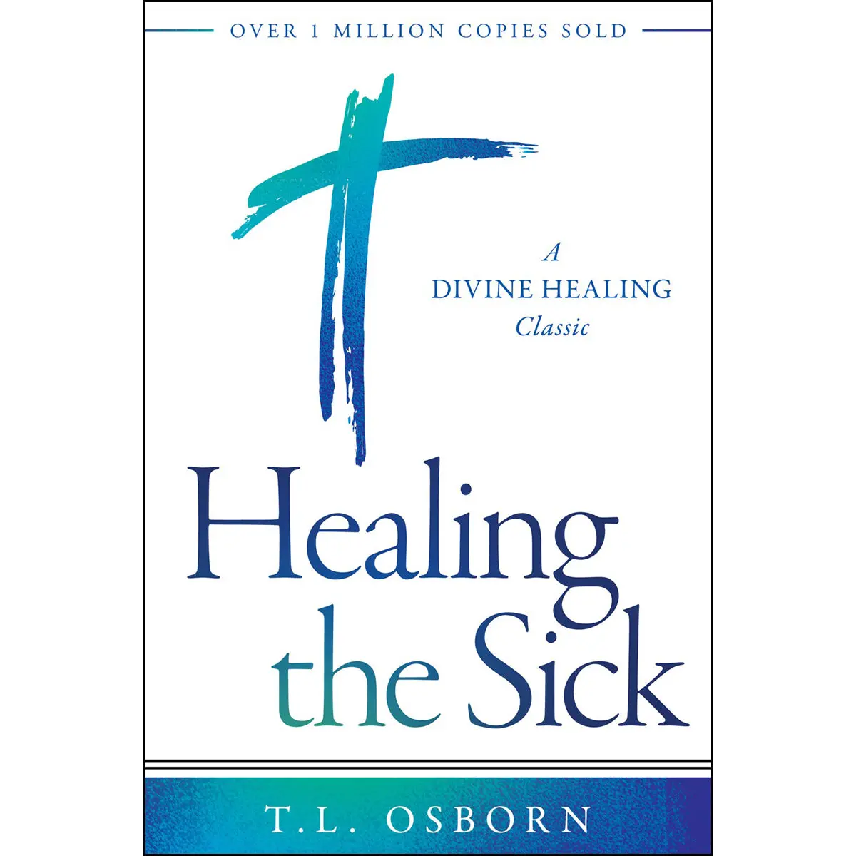 Healing The Sick: A Divine Healing Classic (Paperback) 1