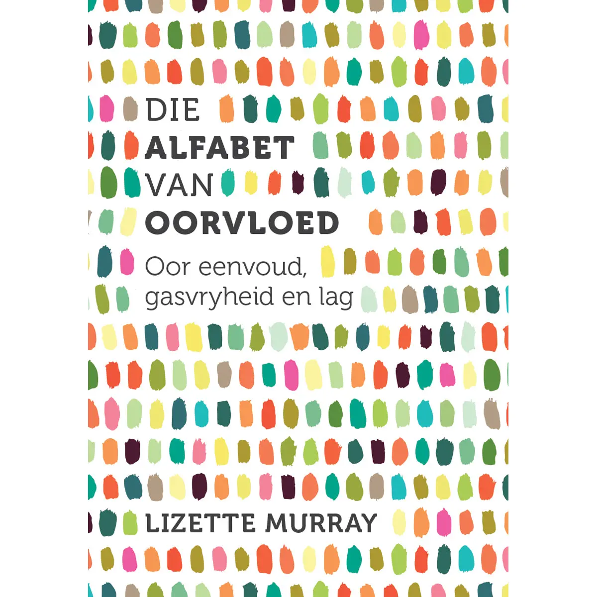 Die Alfabet Van Oorvloed (Sagteband) 1