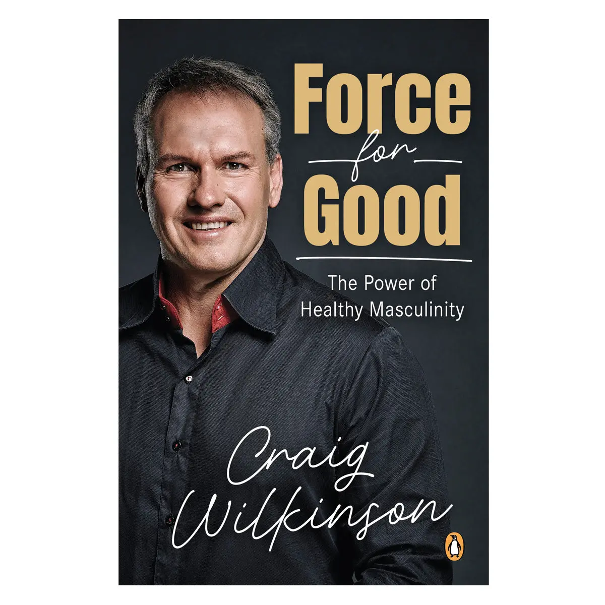 Force For Good: The Power Of Healthy Masculinity (Paperback) 1