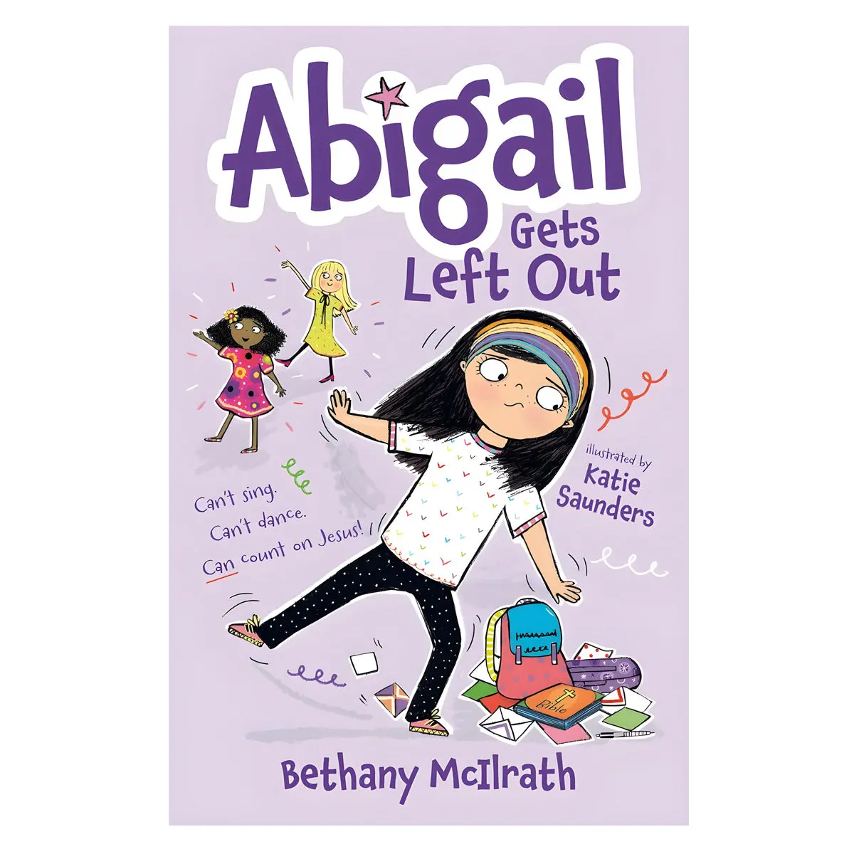 Abigail Gets Left Out: Can’T Sing, Can’T Dance, Can Count On Jesus! Book 3 Pb 1