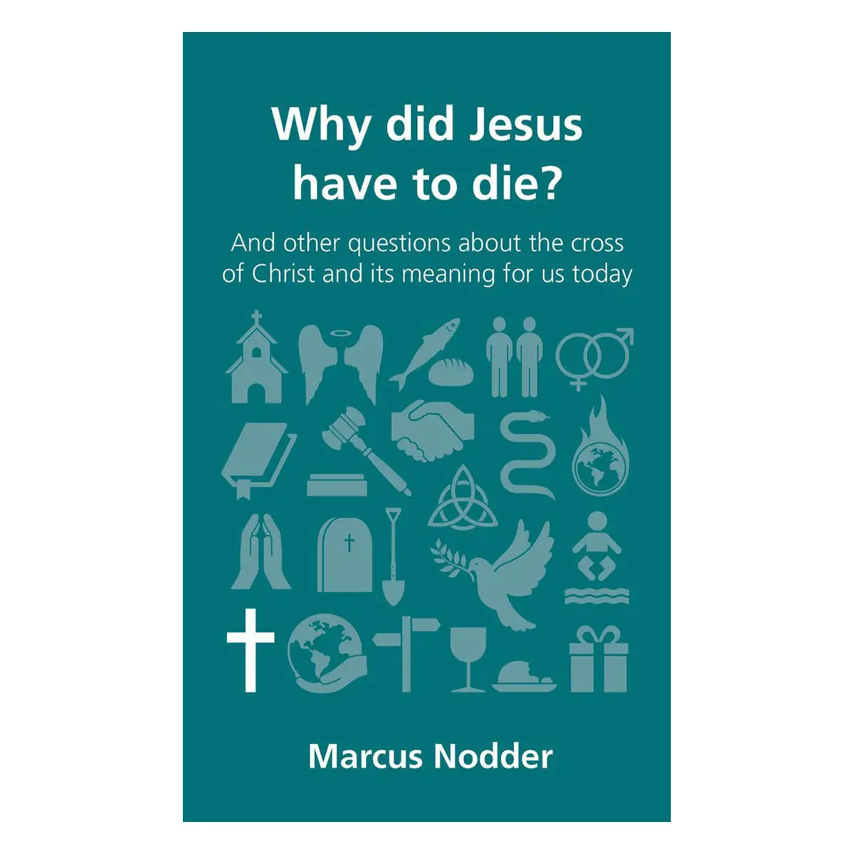 Why Did Jesus Have To Die?: And Other Questions - 4 Questions Christians Ask (Paperback) 1