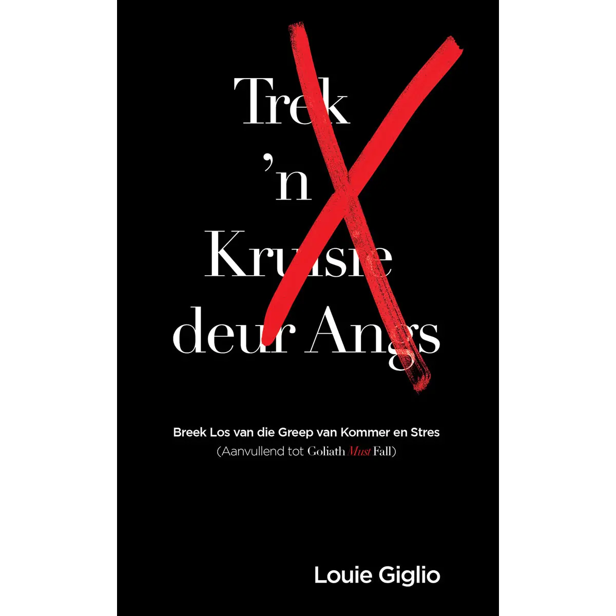 Trek 'N Kruisie Deur Angs: Breek Los Van Die Greep Van Kommer En Stres (Sagteband) 1