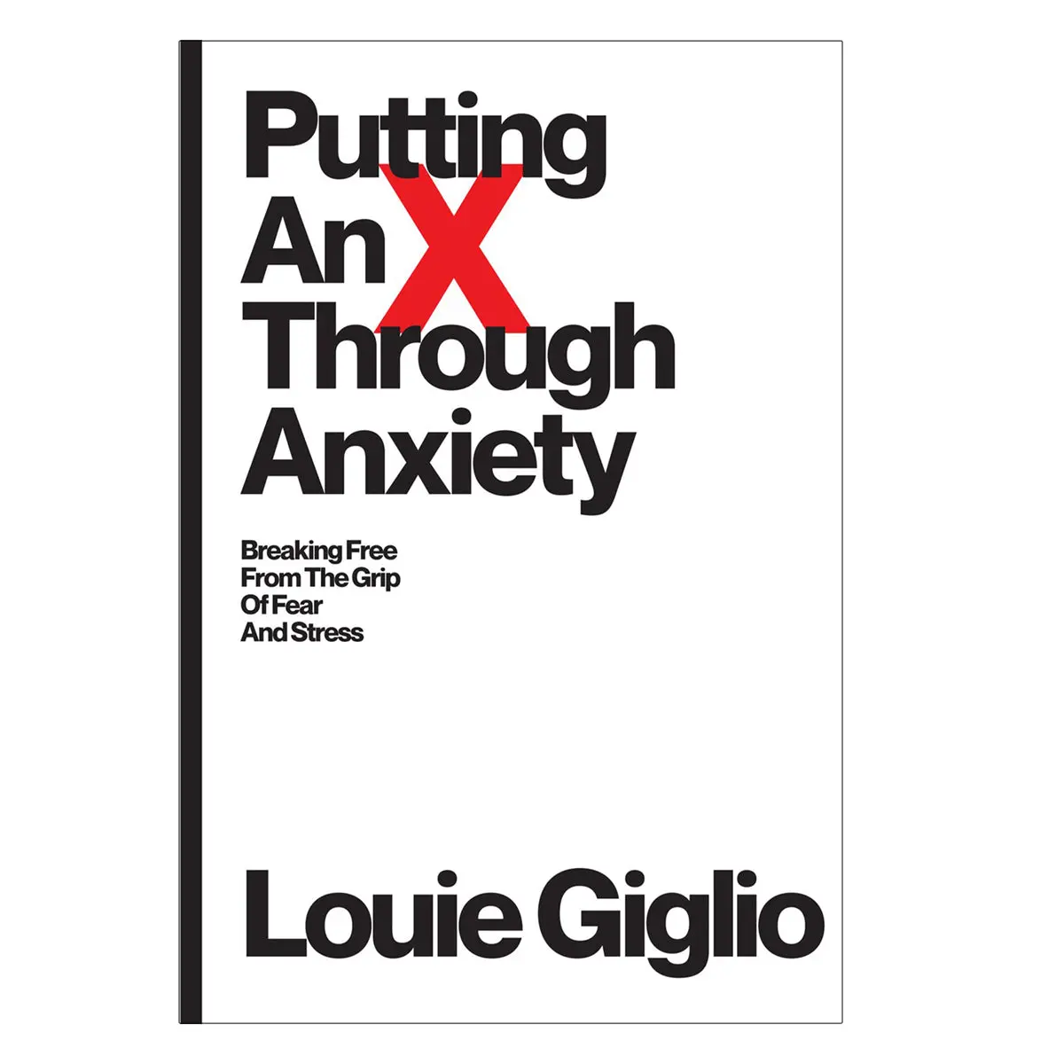 Putting An X Through Anxiety: Breaking Free Large Format (Paperback) 1