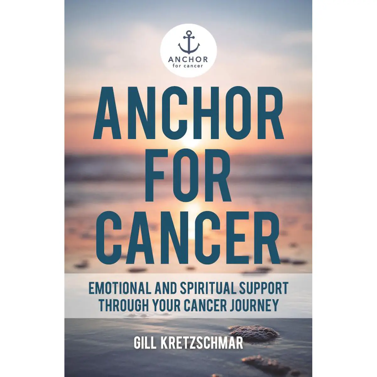 Anchor For Cancer: Emotional & Spiritual Support (Paperback) 1