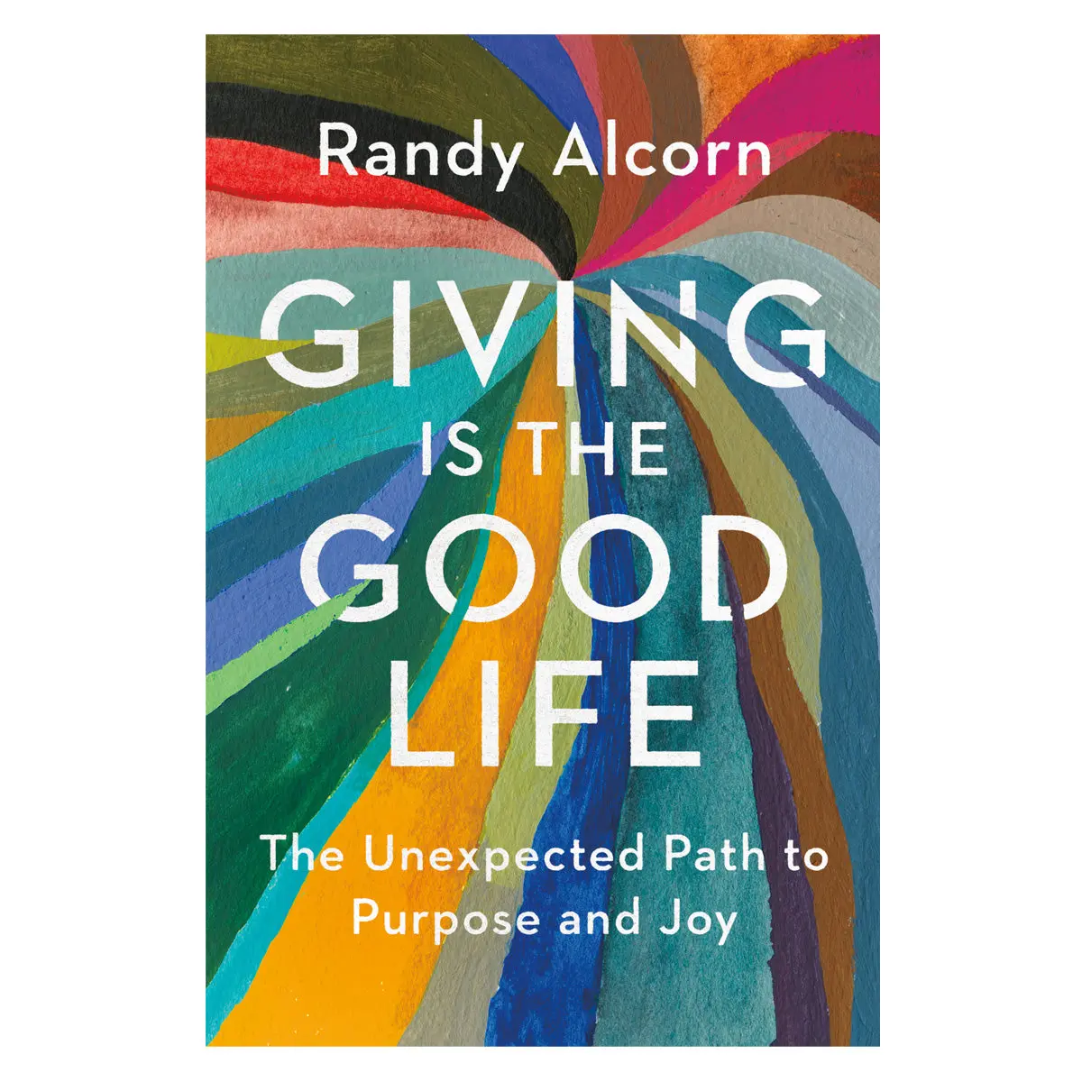 Giving Is The Good Life: The Unexpected Path To Purpose And Joy (Paperback) 1