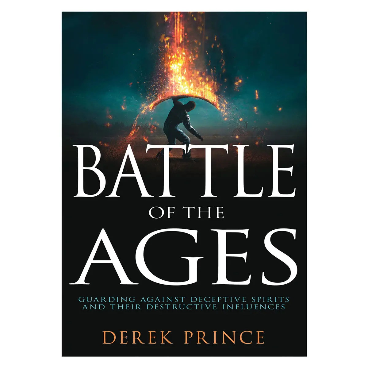 Battle Of The Ages: Guarding Against Deceptive Spirits & Their Destructive Influences Pb 1