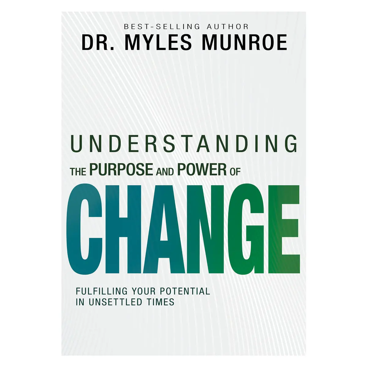 Understanding The Purpose & Power Of Change: Fulfilling Your Potential In Unsettled Times Pb 1