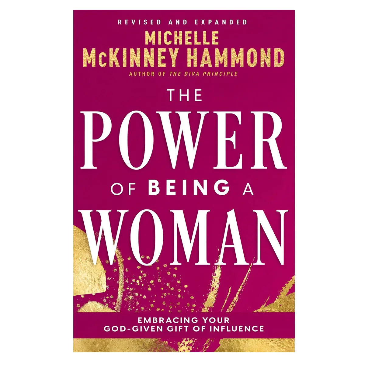 The Power Of Being A Woman: Embracing Your God-Given Gift Of Influence (Paperback) 1