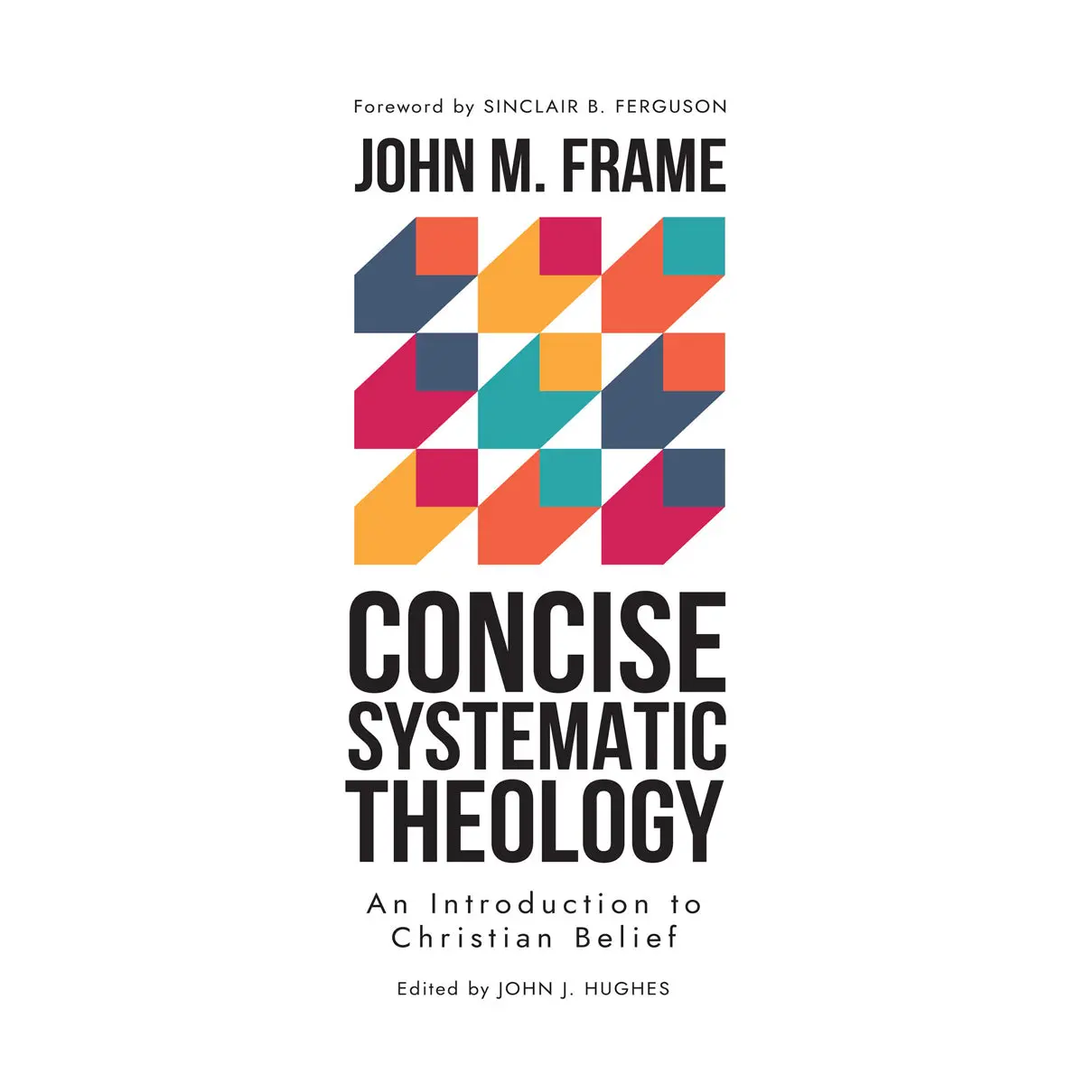 Concise Systematic Theology: An Introduction To Christian Belief Hc 1