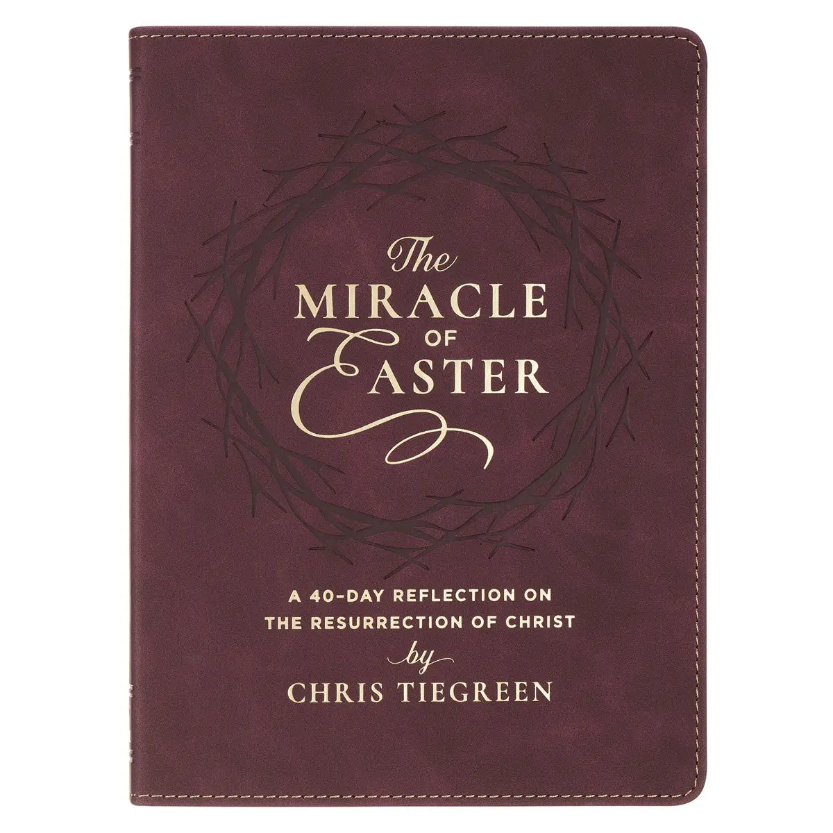 The Miracle Of Easter: A 90-Day Reflection On The Resurrection Of Christ (Faux Leather) 1